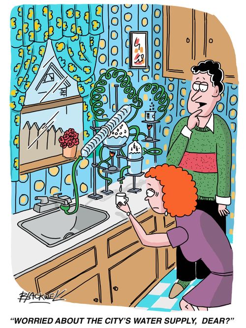 "Worried about the city's water supply, dear?"