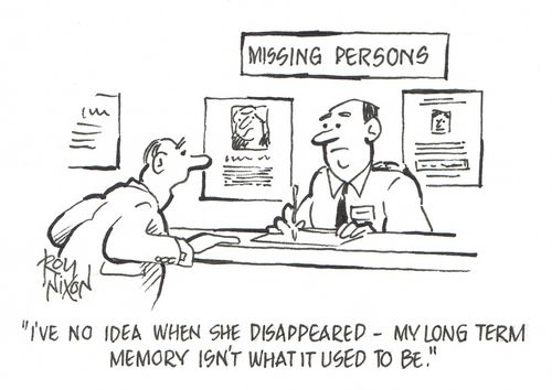 "I've no idea when she disappeared - my long term memory isn't what it used to be."