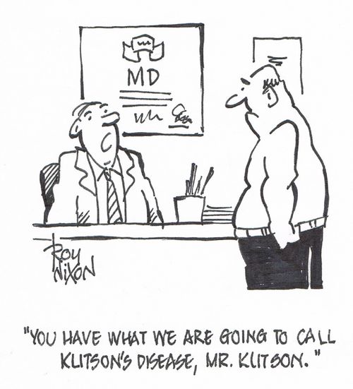 "You have what we are going to call Klitson's Disease, Mr. Klitson."
