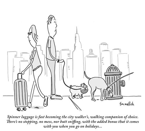 Spinner luggage is fast becoming the city walker's, walking companion of choice. There's no stopping, no mess, nor butt sniffing, with the added bonus that it comes with you when you go on holidays. . ."