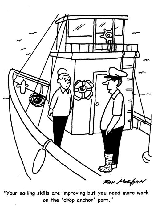 "Your sailing skills are improving but you need more work on the  'drop anchor' part."