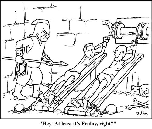 "Hey - At least it's Friday, right?"