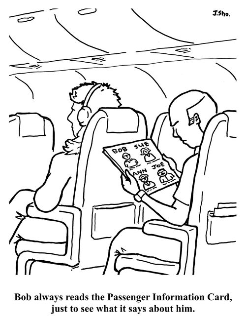 Bob always reads the Passenger Information Card, just to see what it says about him.
