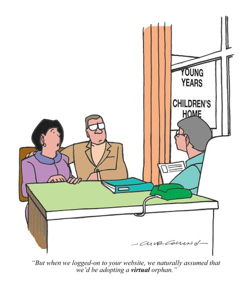 "But when we logged-on to your website, we naturally assumed that we'd be adopting a virtual orphan."