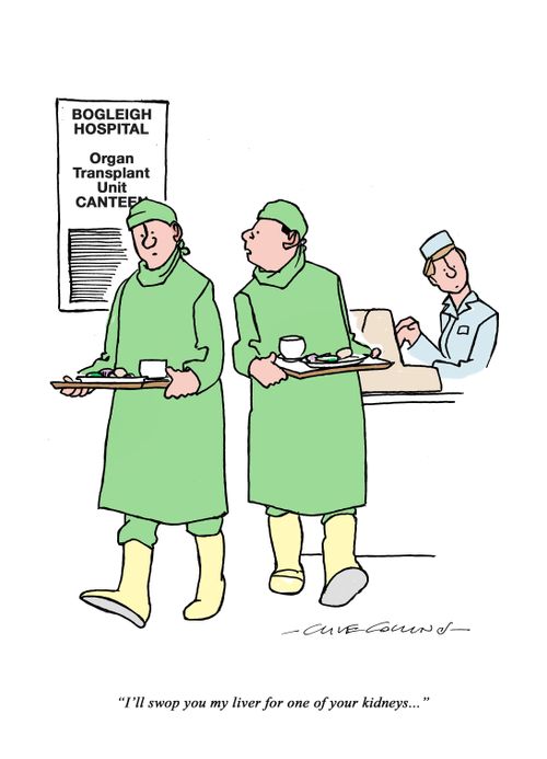 "I'll swop you my liver for one of your kidneys."