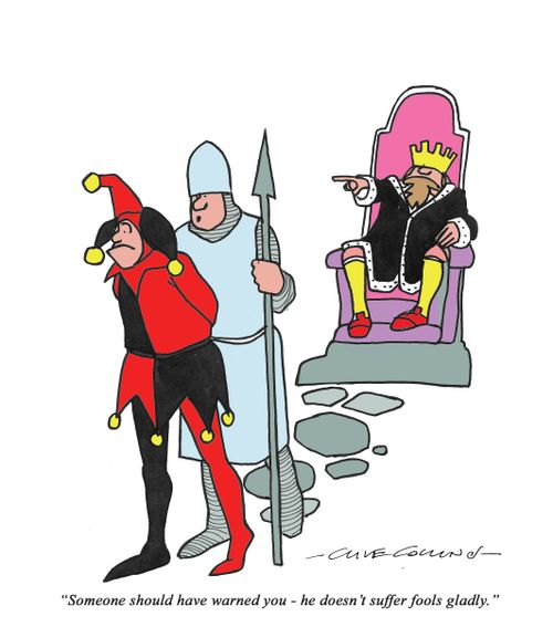 "Someone should have warned you  - he doesn't suffer fools gladly."