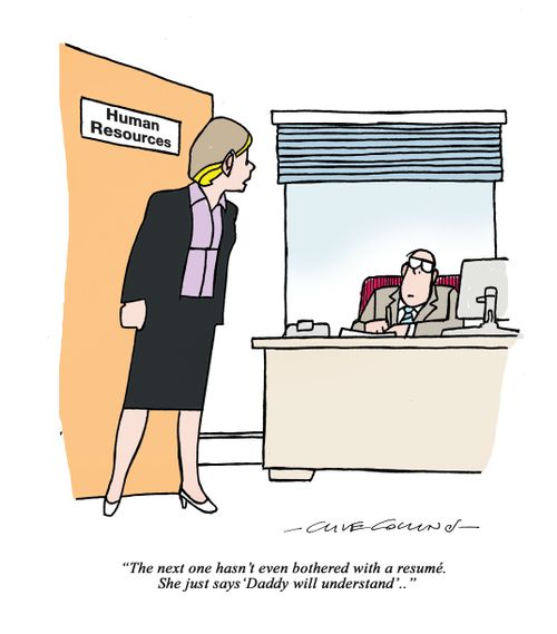 "The next one hasn't even bothered with a resume. She just says 'Daddy will understand'. . ."
