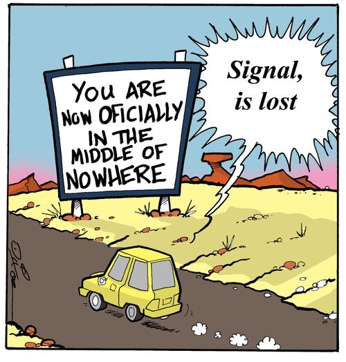 You Are Now Officially In The Middle Of Nowhere: "Signal, is lost."