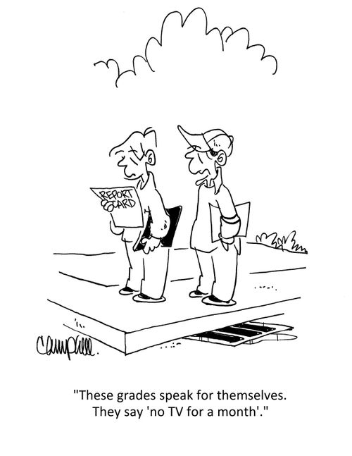"These grades speak for themselves. They say 'no TV for a month'."