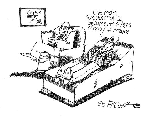 "The more successful I become the less money I make."