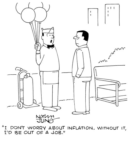 "I don't worry about inflation. Without it, I'd be out of a job."