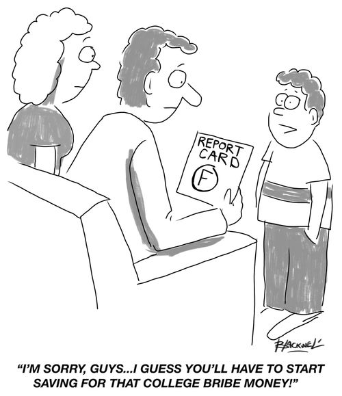 "I'm sorry, guys...I guess you'll have to start saving for that college bribe money!"