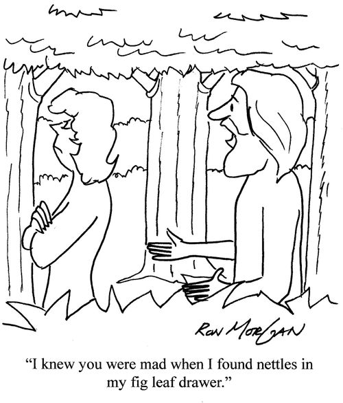"I knew you were mad when I found nettles in my fig leaf drawer."