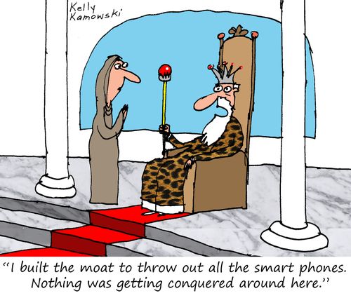 "I built the moat to throw out all the smart phones. Nothing was getting conquered around here."