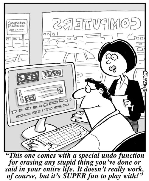 "This one comes with a special undo function for erasing any stupid thing you've done or said in your entire life. It doesn't really work, of course, but it's SUPER fun to play with!"