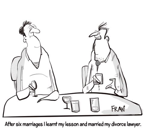 "After six marriages I learnt my lesson and married my divorce lawyer."