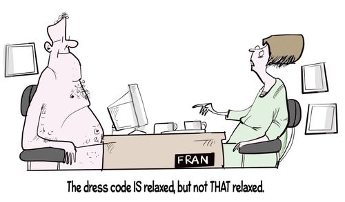 "The dress code is relaxed, but not that relaxed."