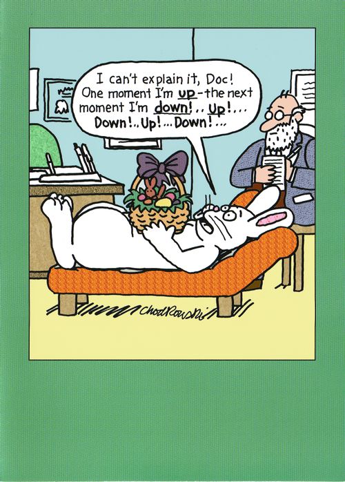 "I can't explain it, Doc! One moment I'm up - the next moment I'm down! . .  Up!. . . Down!. . . Up!. . . Down! . . ."