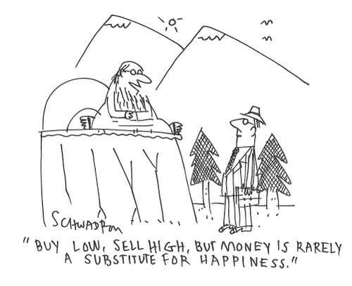 "Buy low, sell high, but money is rarely a substitute for happiness."