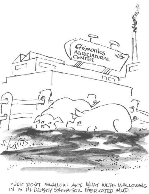 "Just don't swallow any. What we're wallowing in is Hi-Density Syntha-Soil Fabricated Mud."