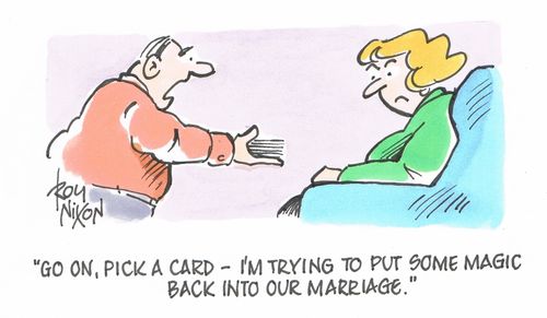 "Go on, pick a card - I'm trying to put some magic back into our marriage."