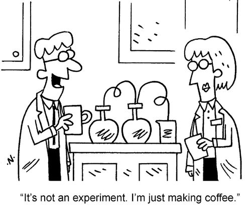 "It's not an experiment. I'm just making coffee."