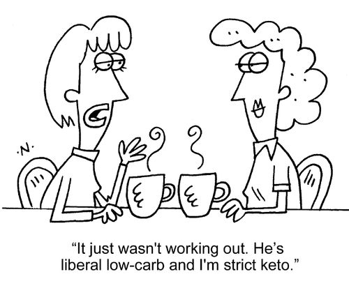 "It just wasn't working out. He's liberal low-carb and I'm strict keto."