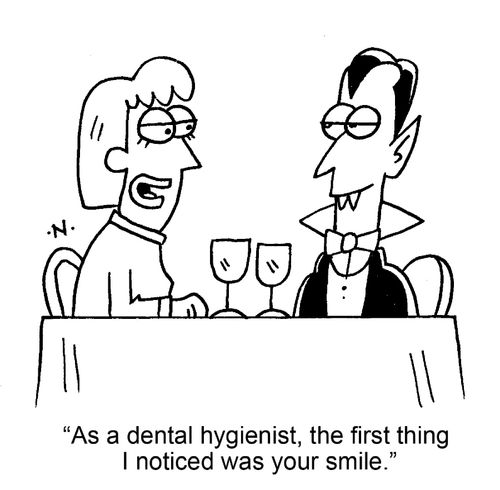 "As a dental hygienist, the first thing I noticed was your smile."