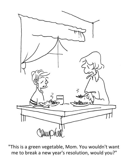 "This is a green vegetable, Mom. You wouldn't want me to break a new year's resolution, would you?" 
