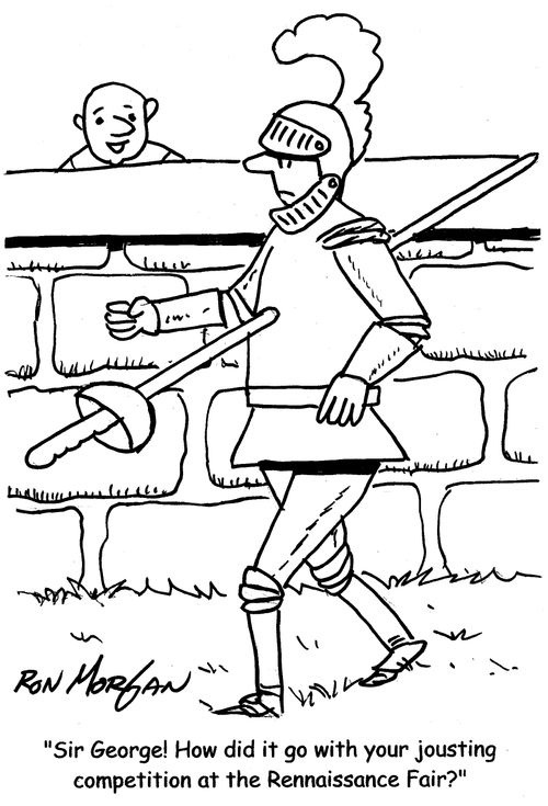 "Sir George! How did it go with your jousting competition at the Renaissance Fair?"