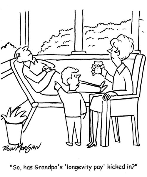 "So, has Grandpa's 'longevity pay' kicked in?"