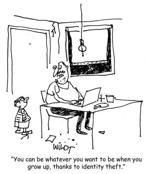 "You can be whatever you want to be when you grow, thanks to identity theft."