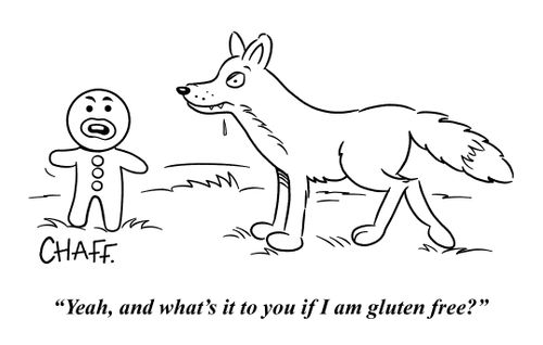 "Yeah, and what's it to you if I am gluten free?"
