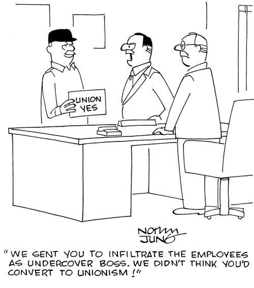 "We sent you to infiltrate the employees as undercover boss. We didn't think you'd convert to unionism!"