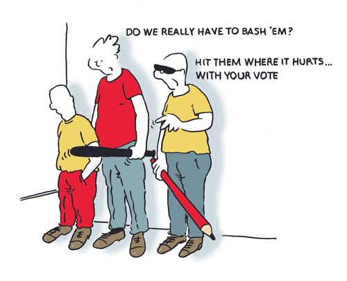 "Hit them where it hurts. . . with your vote." 