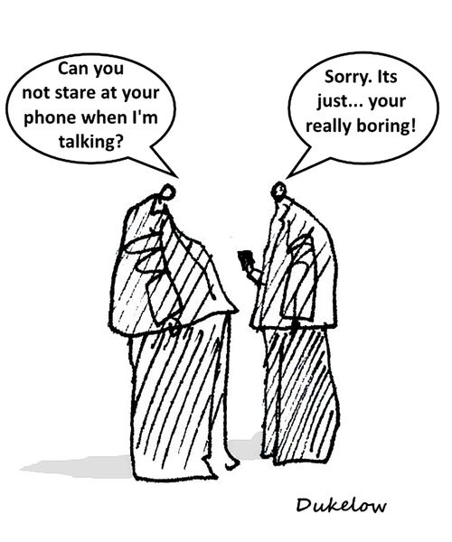 "Can you not stare at your phone when I'm talking?"