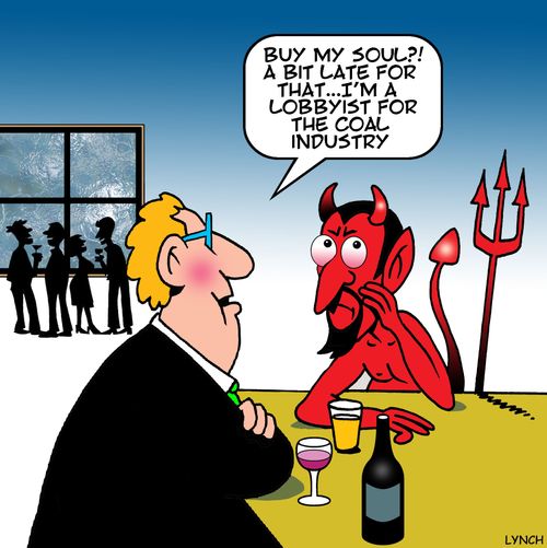 "Buy my soul?! A bit late for that. . . I'm a lobbyist for the coal industry."