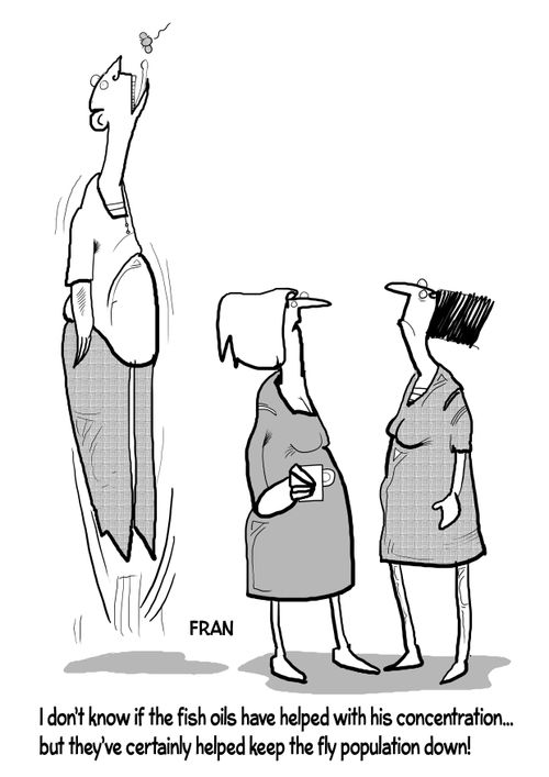 "I don't know if the fish oils have helped with his concentration. . . but they've certainly helped keep the fly population down!"