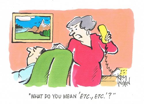 "What do you mean 'etc., etc.'?"