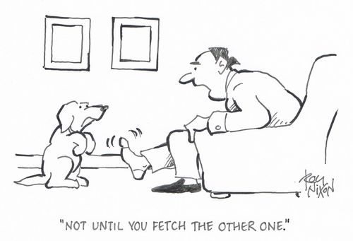 "Not until you fetch the other one."
