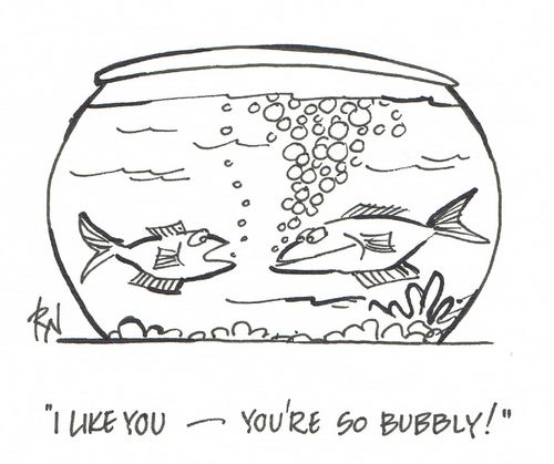 "I like you -  you're so bubbly!"