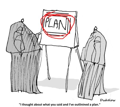 "I thought about what you said and I've outlined a plan."