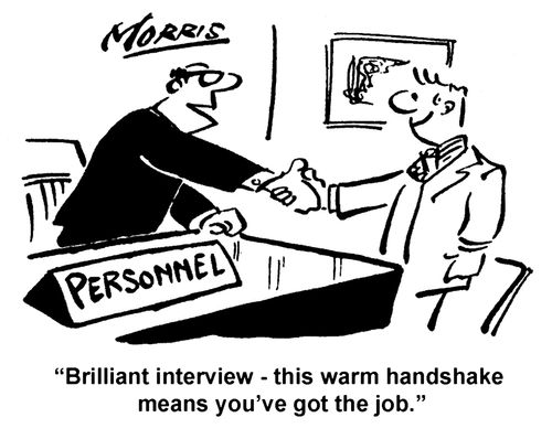 "Brilliant interview - this warm handshake means you've got the job."
