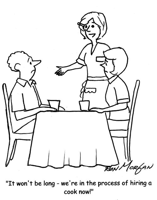 "It won't be long - we're in the process of hiring a cook now."