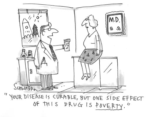 "Your disease is curable, but one side effect of this drug is poverty."