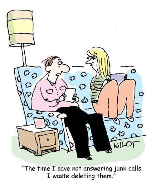 "The time I save not answering junk calls I waste deleting them."