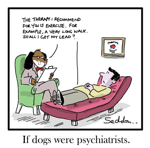 If dogs were psychiatrists.