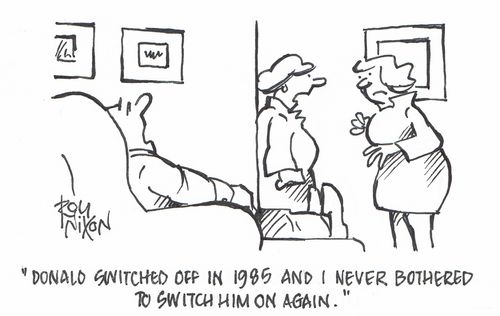 "Donald switched off in 1985 and i never bothered to switch him on again."
