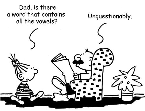 "Dad, is there a word that contains all the vowels?"