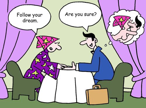 "Follow your dream."